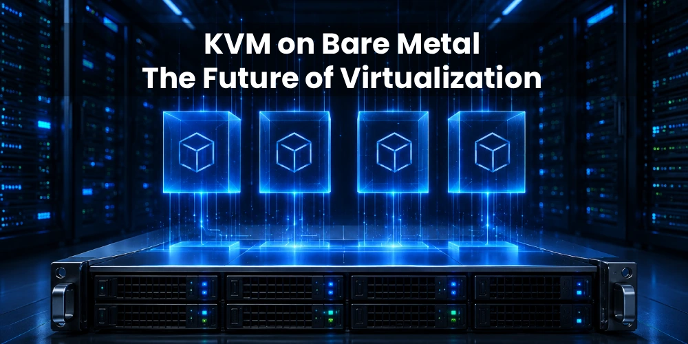 KVM on Bare Metal: The Future of Virtualization