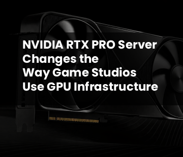 NVIDIA RTX PRO Server Changes the Way Game Studios Use GPU Infrastructure