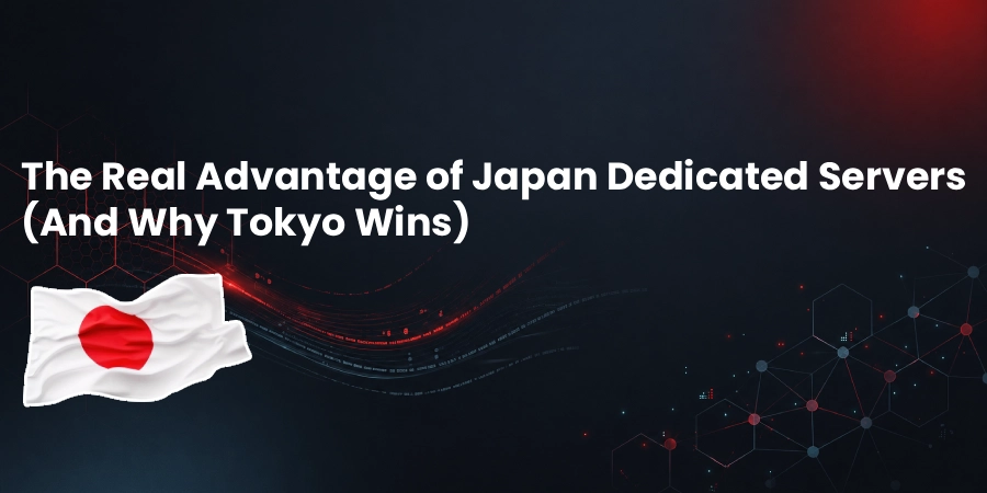 The Real Advantage of Japan Dedicated Servers