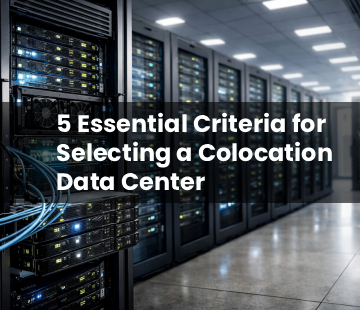 5 Criteria for Choosing Colocation Centers