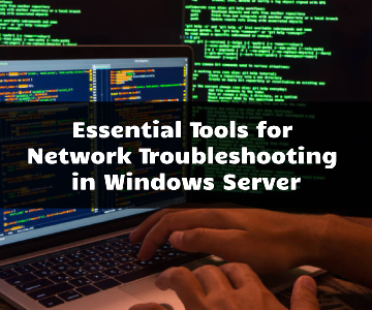 Essential Tools for Network Troubleshooting in Windows Server