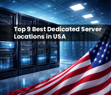 Top 9 Best Dedicated Server Locations in USA
